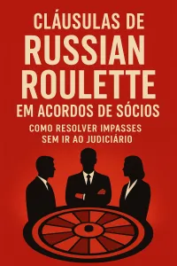 Imagem principal do artigo Cláusulas de Russian Roulette em Acordos de Sócios: Como Resolver Impasses sem Ir ao Judiciário